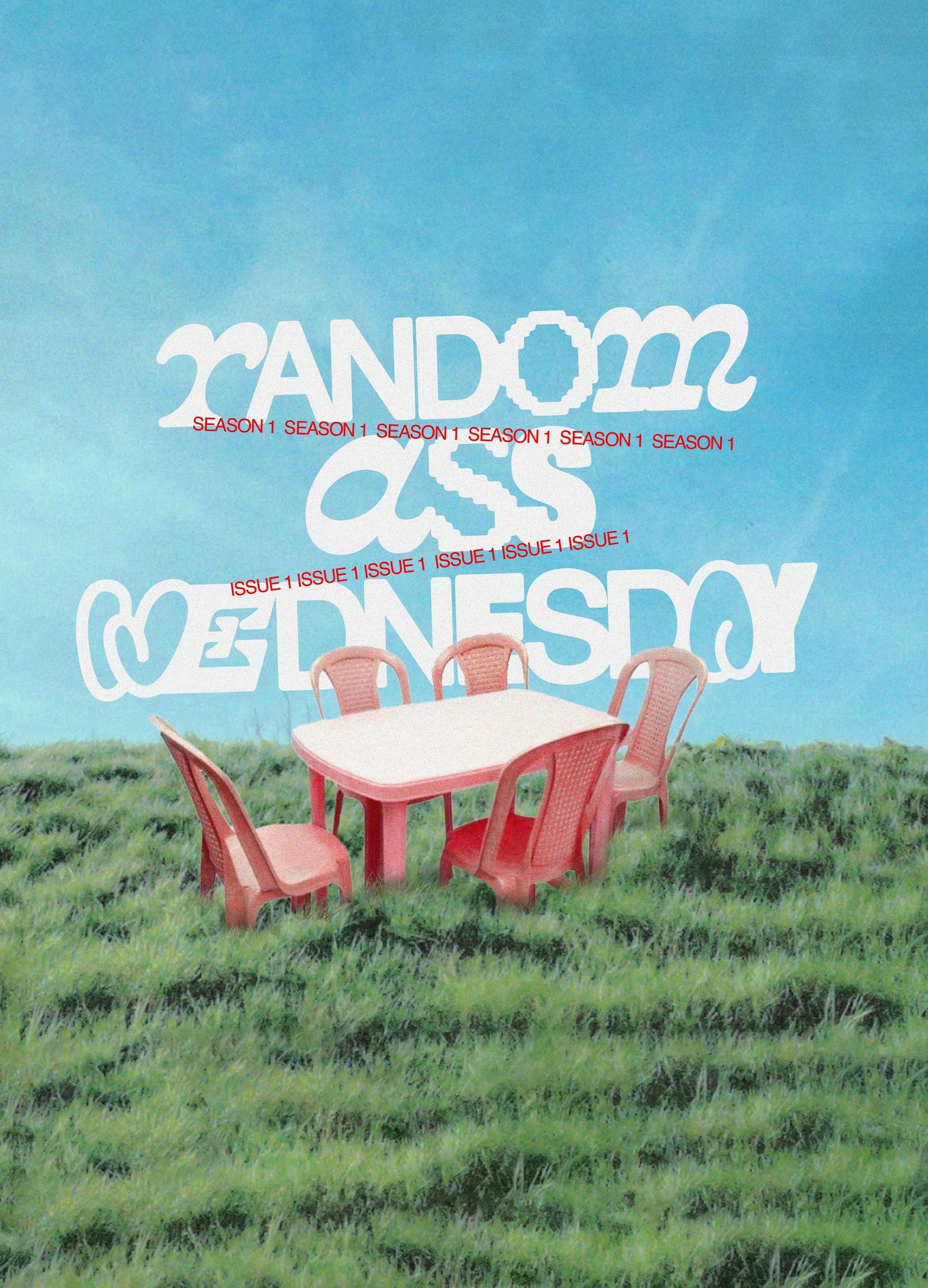 RANDOM-ASS WEDNESDAYS